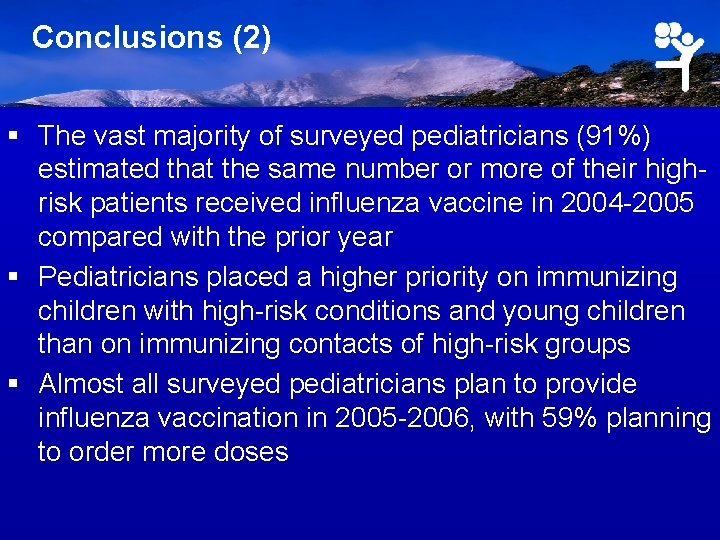 Conclusions (2) § The vast majority of surveyed pediatricians (91%) estimated that the same