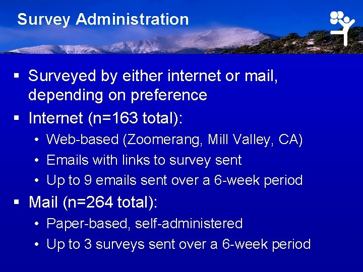 Survey Administration § Surveyed by either internet or mail, depending on preference § Internet