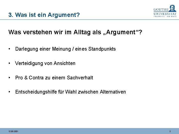 3. Was ist ein Argument? Was verstehen wir im Alltag als „Argument“? • Darlegung