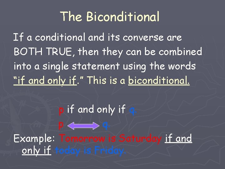 The Biconditional If a conditional and its converse are BOTH TRUE, then they can