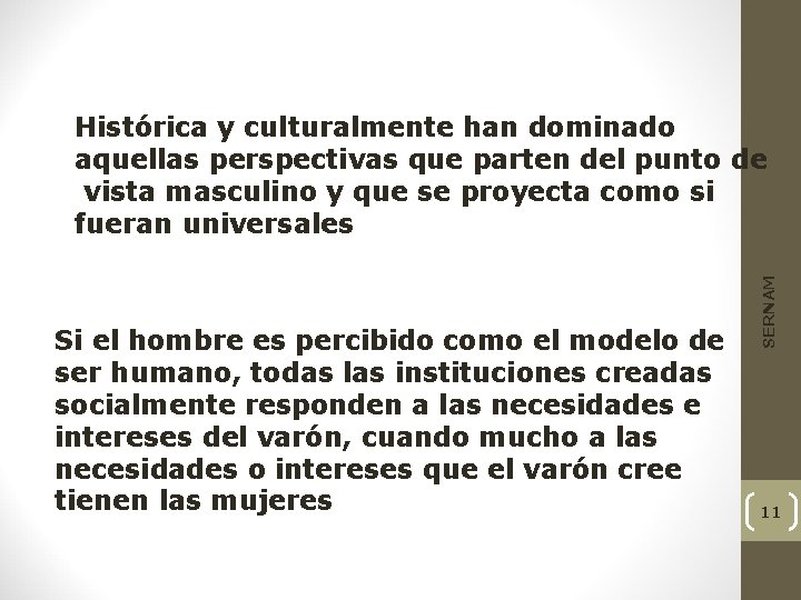 Si el hombre es percibido como el modelo de ser humano, todas las instituciones