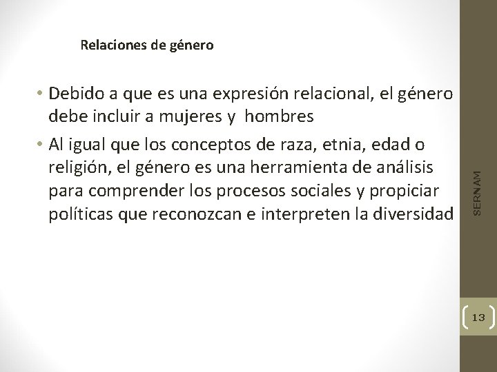  • Debido a que es una expresión relacional, el género debe incluir a