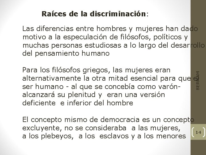 Raíces de la discriminación: Las diferencias entre hombres y mujeres han dado motivo a