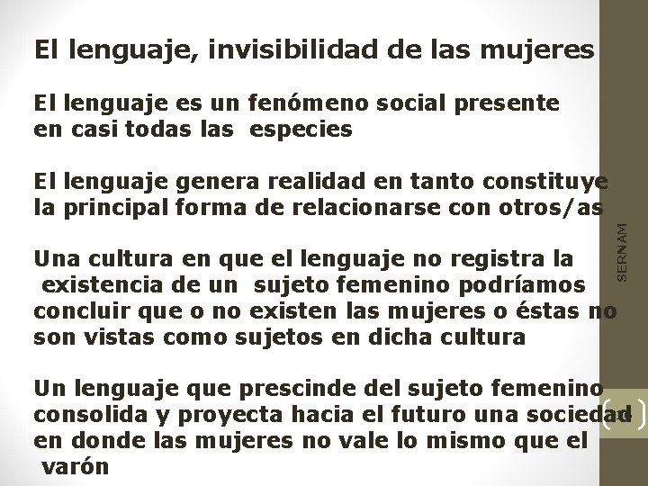 El lenguaje, invisibilidad de las mujeres El lenguaje es un fenómeno social presente en