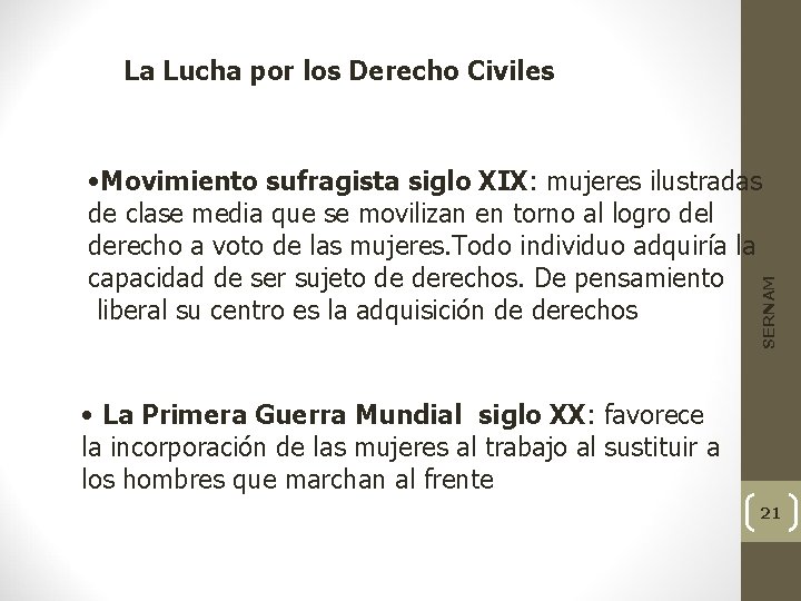 La Lucha por los Derecho Civiles SERNAM • Movimiento sufragista siglo XIX: mujeres ilustradas
