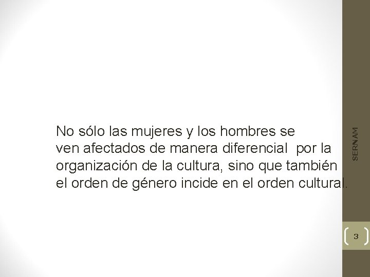 SERNAM No sólo las mujeres y los hombres se ven afectados de manera diferencial