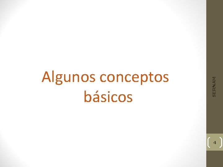 SERNAM Algunos conceptos básicos 4 