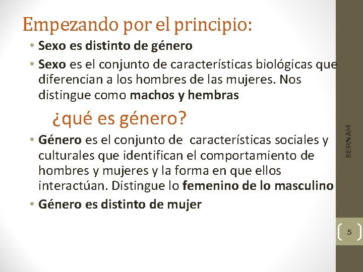 Empezando por el principio: ¿qué es género? • Género es el conjunto de características