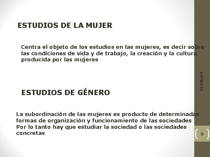 ESTUDIOS DE LA MUJER ESTUDIOS DE GÉNERO SERNAM Centra el objeto de los estudios