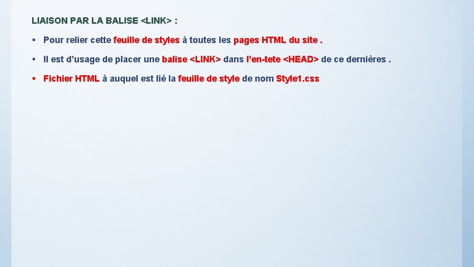 LIAISON PAR LA BALISE <LINK> : § Pour relier cette feuille de styles à
