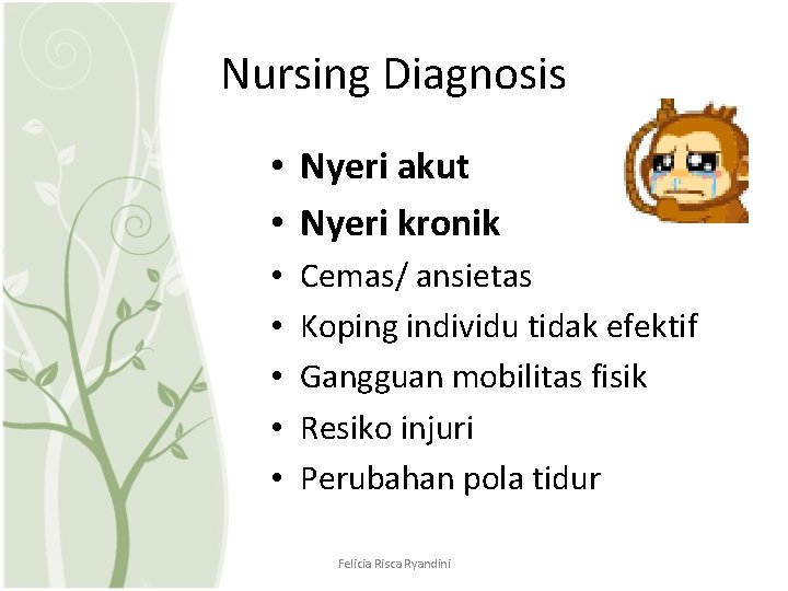 Nursing Diagnosis • Nyeri akut • Nyeri kronik • • • Cemas/ ansietas Koping