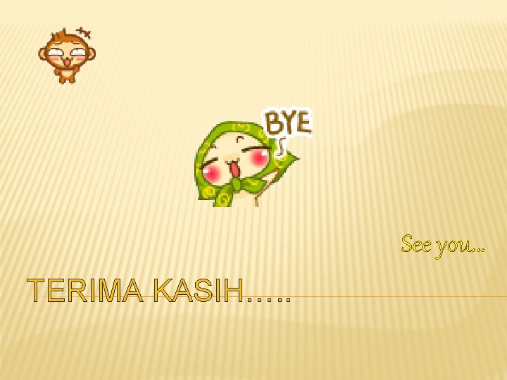 See you… TERIMA KASIH…. . 