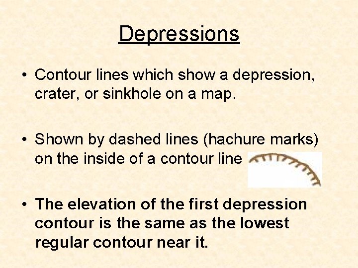 Depressions • Contour lines which show a depression, crater, or sinkhole on a map.