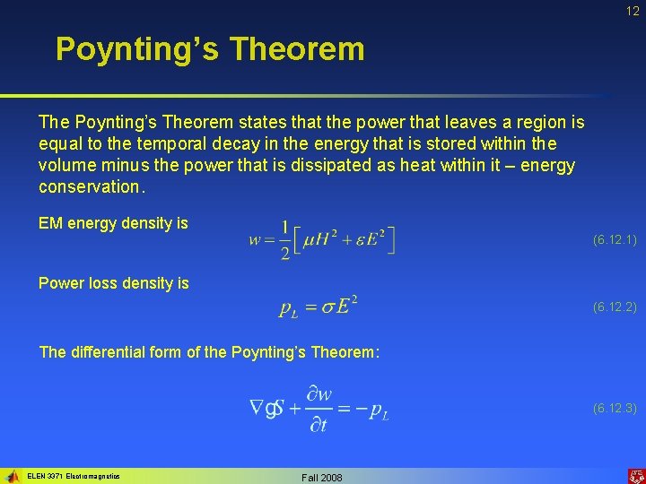 12 Poynting’s Theorem The Poynting’s Theorem states that the power that leaves a region