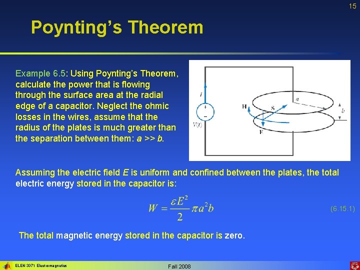 15 Poynting’s Theorem Example 6. 5: Using Poynting’s Theorem, calculate the power that is