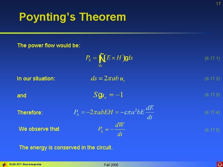 17 Poynting’s Theorem The power flow would be: (6. 17. 1) In our situation: