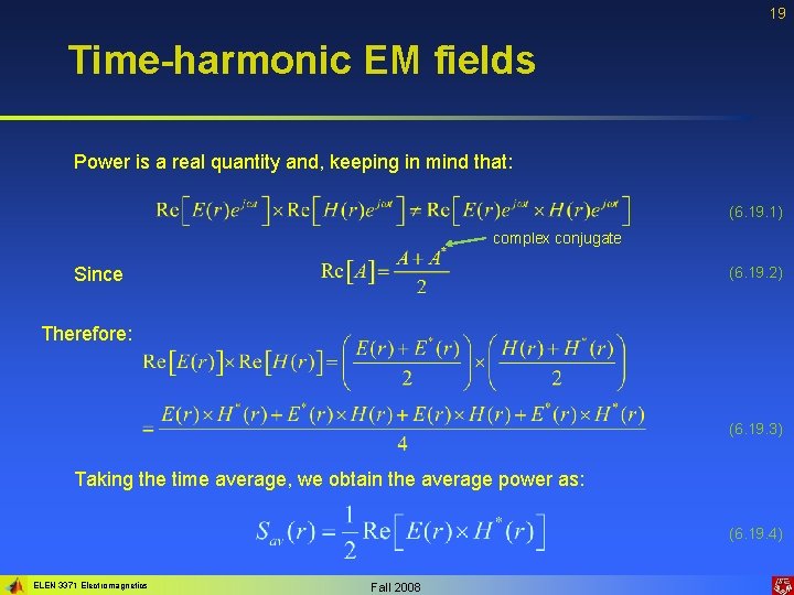 19 Time-harmonic EM fields Power is a real quantity and, keeping in mind that: