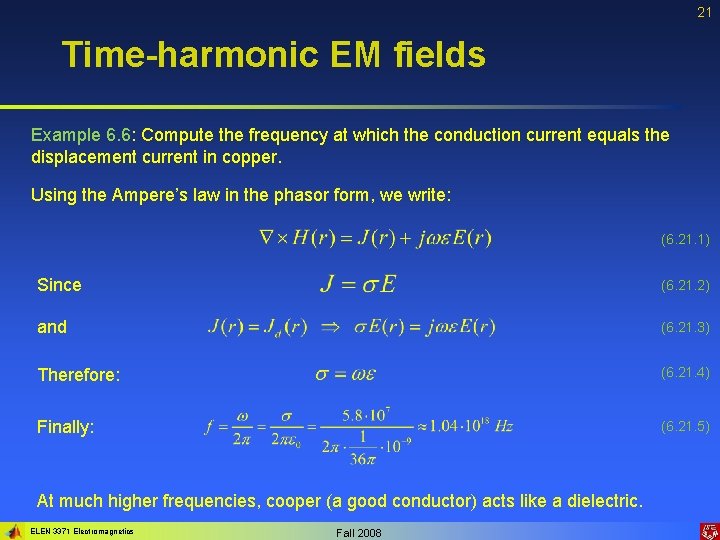 21 Time-harmonic EM fields Example 6. 6: Compute the frequency at which the conduction