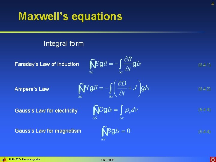 4 Maxwell’s equations Integral form Faraday’s Law of induction (6. 4. 1) Ampere’s Law