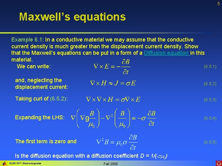 5 Maxwell’s equations Example 6. 1: In a conductive material we may assume that