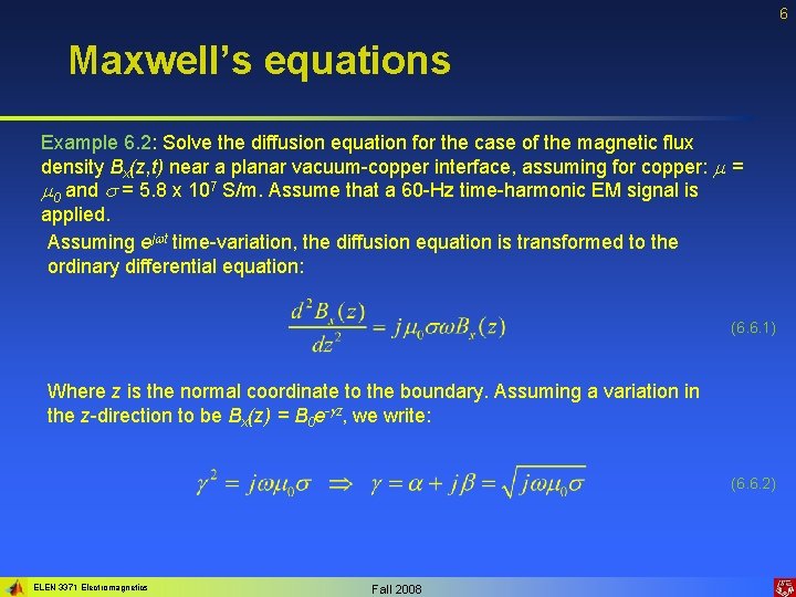 6 Maxwell’s equations Example 6. 2: Solve the diffusion equation for the case of