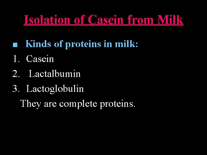Isolation of Casein from Milk ■ Kinds of proteins in milk: 1. Casein 2.