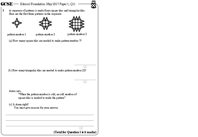 GCSE 1 Edexcel Foundation: May 2017 Paper 1, Q 11 A sequence of patterns