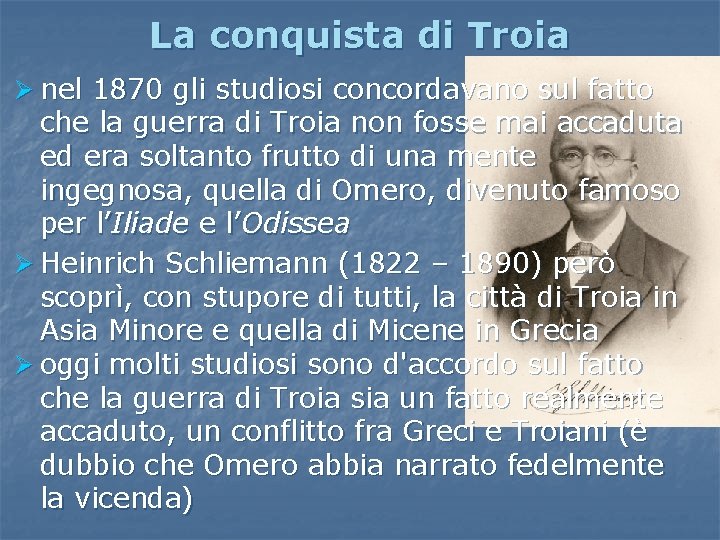 La conquista di Troia Ø nel 1870 gli studiosi concordavano sul fatto che la La conquista di Troia Ø nel 1870 gli studiosi concordavano sul fatto che la