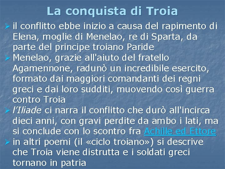 La conquista di Troia Ø il conflitto ebbe inizio a causa del rapimento di La conquista di Troia Ø il conflitto ebbe inizio a causa del rapimento di