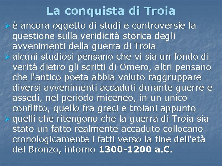 La conquista di Troia Ø è ancora oggetto di studi e controversie la questione La conquista di Troia Ø è ancora oggetto di studi e controversie la questione