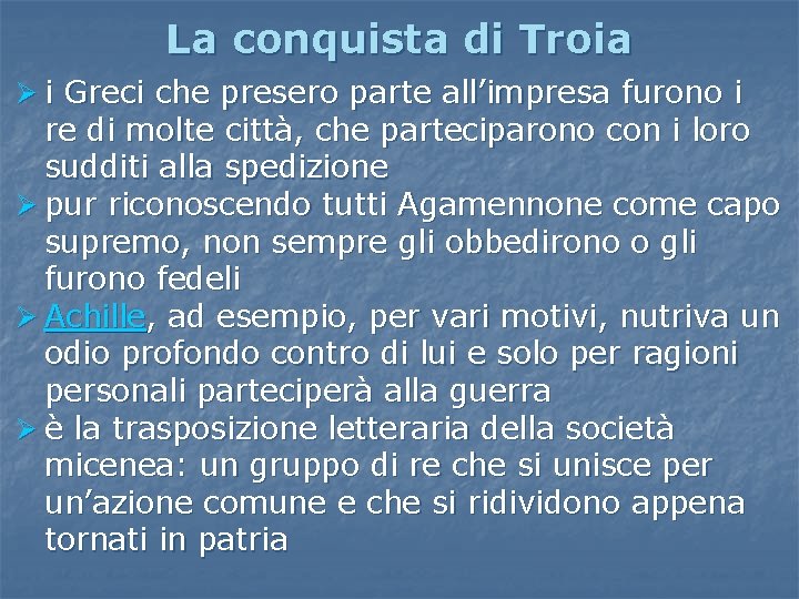 La conquista di Troia Ø i Greci che presero parte all’impresa furono i re La conquista di Troia Ø i Greci che presero parte all’impresa furono i re