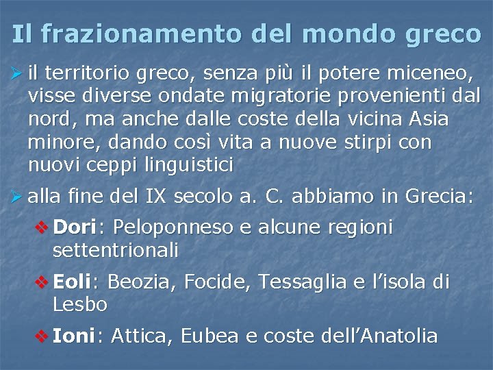 Il frazionamento del mondo greco Ø il territorio greco, senza più il potere miceneo, Il frazionamento del mondo greco Ø il territorio greco, senza più il potere miceneo,