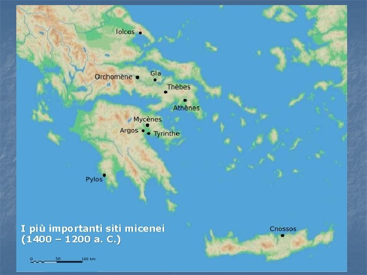 I più importanti siti micenei (1400 – 1200 a. C. ) I più importanti siti micenei (1400 – 1200 a. C. )