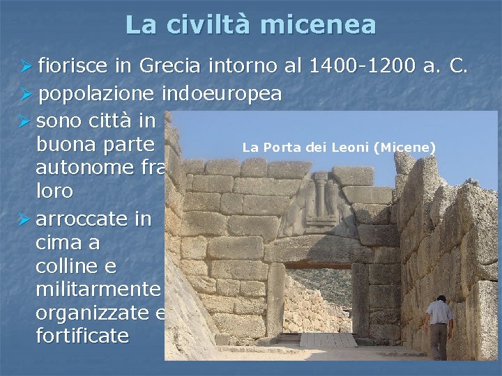 La civiltà micenea Ø fiorisce in Grecia intorno al 1400 -1200 a. C. Ø La civiltà micenea Ø fiorisce in Grecia intorno al 1400 -1200 a. C. Ø