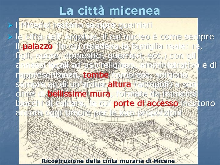 La città micenea Ø i Micenei restano sempre guerrieri Ø le città dell' Argolide, La città micenea Ø i Micenei restano sempre guerrieri Ø le città dell' Argolide,