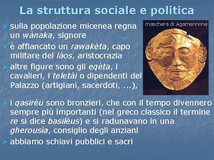 La struttura sociale e politica Ø sulla popolazione micenea regna maschera di Agamennone un La struttura sociale e politica Ø sulla popolazione micenea regna maschera di Agamennone un