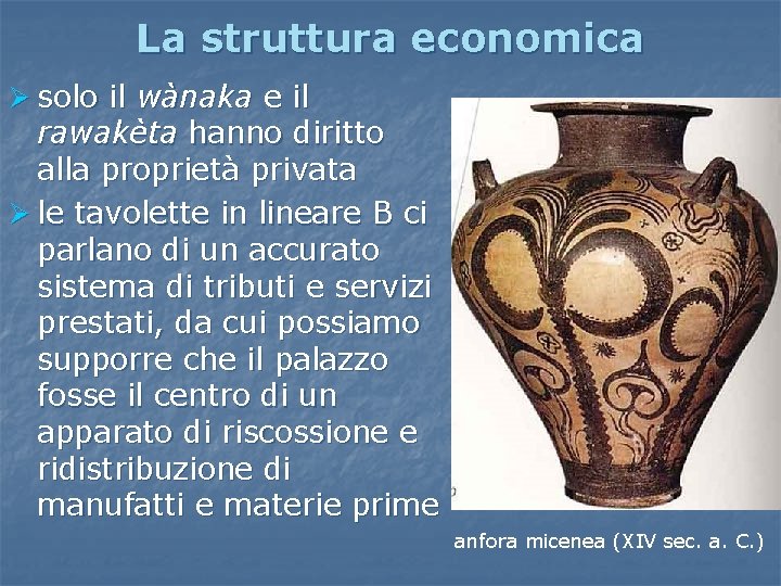 La struttura economica Ø solo il wànaka e il rawakèta hanno diritto alla proprietà La struttura economica Ø solo il wànaka e il rawakèta hanno diritto alla proprietà