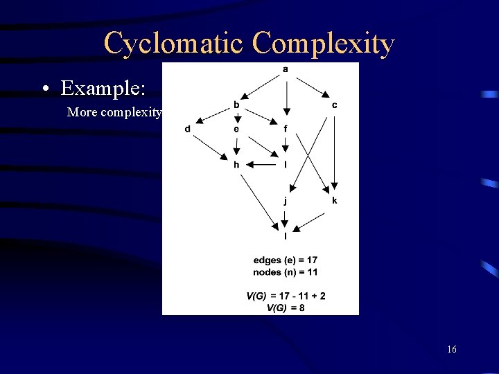 Cyclomatic Complexity • Example: More complexity 16 