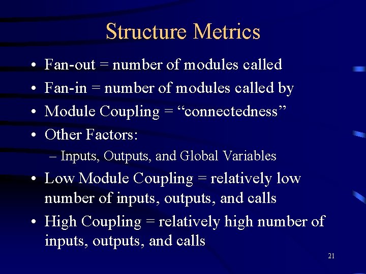 Structure Metrics • • Fan-out = number of modules called Fan-in = number of