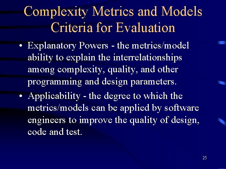 Complexity Metrics and Models Criteria for Evaluation • Explanatory Powers - the metrics/model ability