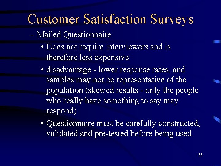 Customer Satisfaction Surveys – Mailed Questionnaire • Does not require interviewers and is therefore