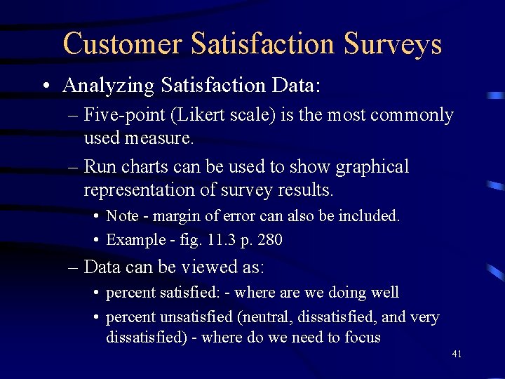 Customer Satisfaction Surveys • Analyzing Satisfaction Data: – Five-point (Likert scale) is the most
