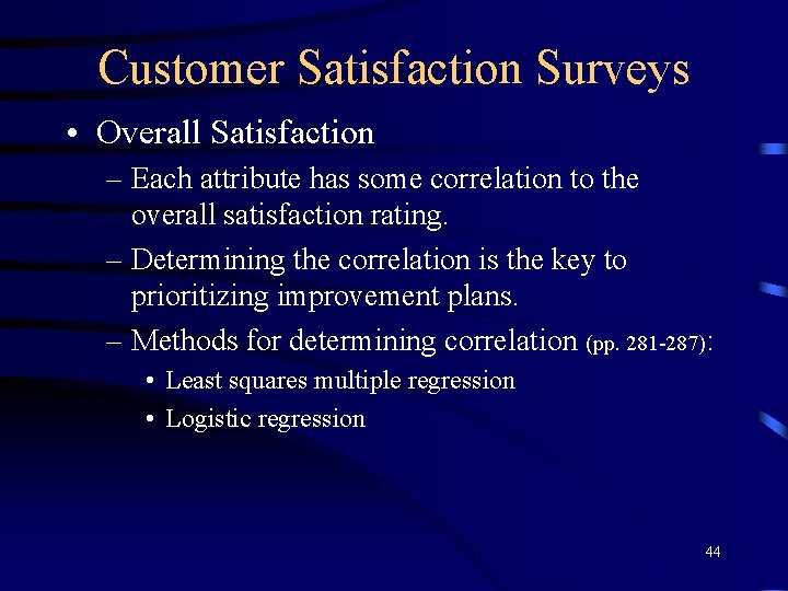 Customer Satisfaction Surveys • Overall Satisfaction – Each attribute has some correlation to the