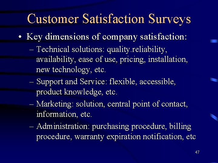 Customer Satisfaction Surveys • Key dimensions of company satisfaction: – Technical solutions: quality. reliability,