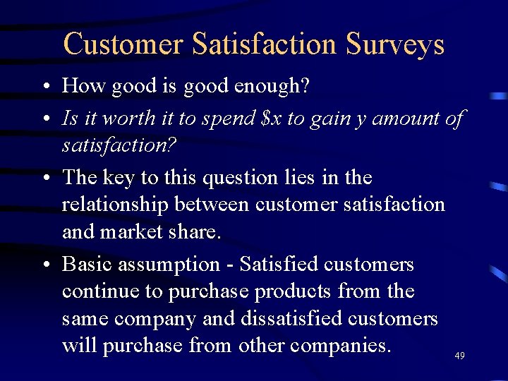 Customer Satisfaction Surveys • How good is good enough? • Is it worth it