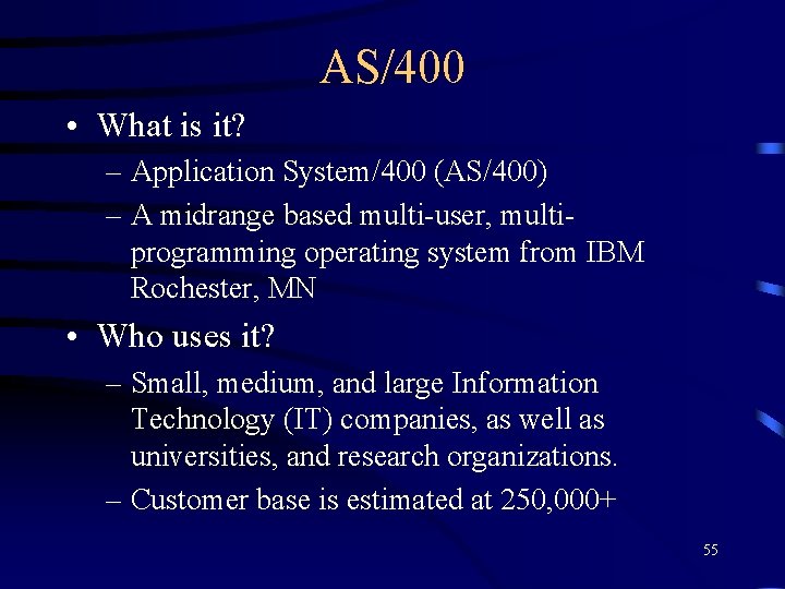 AS/400 • What is it? – Application System/400 (AS/400) – A midrange based multi-user,