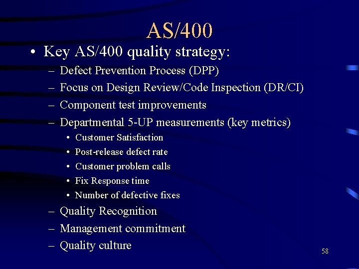 AS/400 • Key AS/400 quality strategy: – – Defect Prevention Process (DPP) Focus on