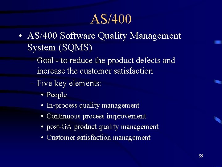 AS/400 • AS/400 Software Quality Management System (SQMS) – Goal - to reduce the