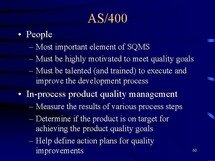 AS/400 • People – Most important element of SQMS – Must be highly motivated