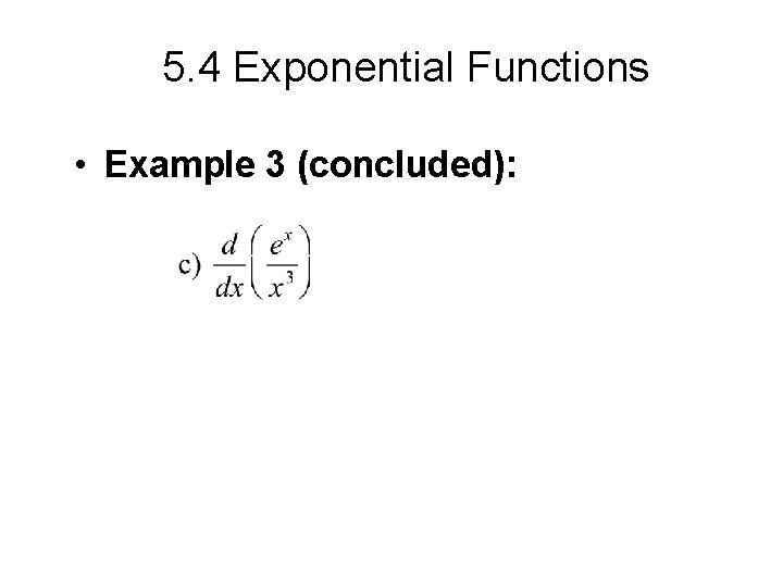 5. 4 Exponential Functions • Example 3 (concluded): 